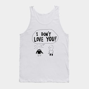 I Don't Love You! Tank Top